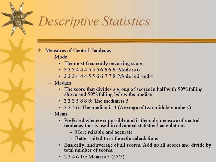 Descriptive Statistics ¬ Measures of Central Tendency – Mode • The most frequently occurring