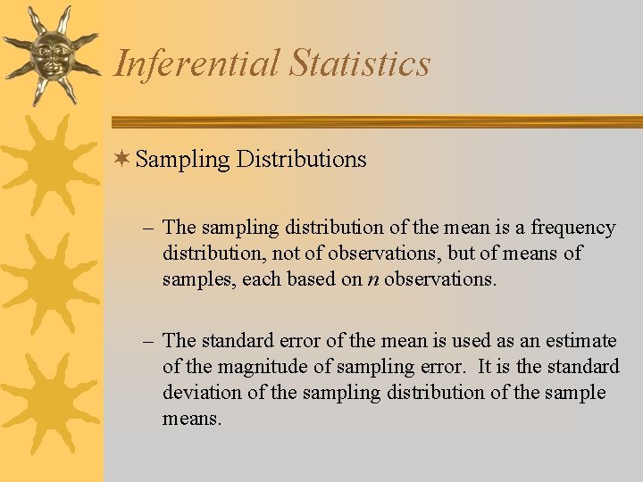 Inferential Statistics ¬ Sampling Distributions – The sampling distribution of the mean is a