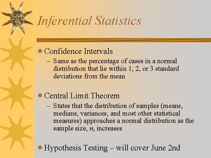 Inferential Statistics ¬ Confidence Intervals – Same as the percentage of cases in a