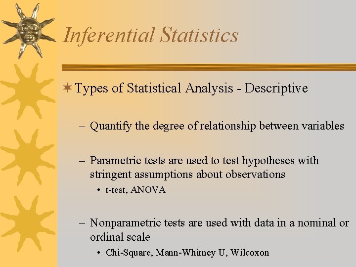 Inferential Statistics ¬ Types of Statistical Analysis - Descriptive – Quantify the degree of