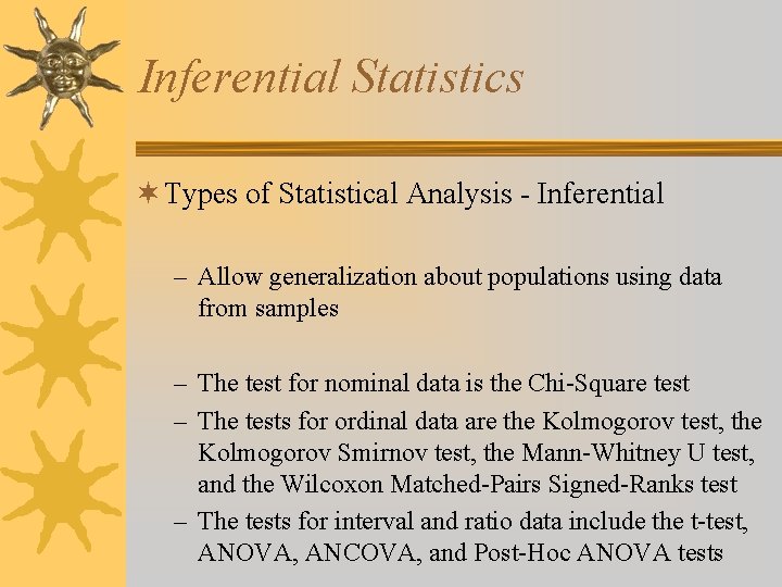 Inferential Statistics ¬ Types of Statistical Analysis - Inferential – Allow generalization about populations