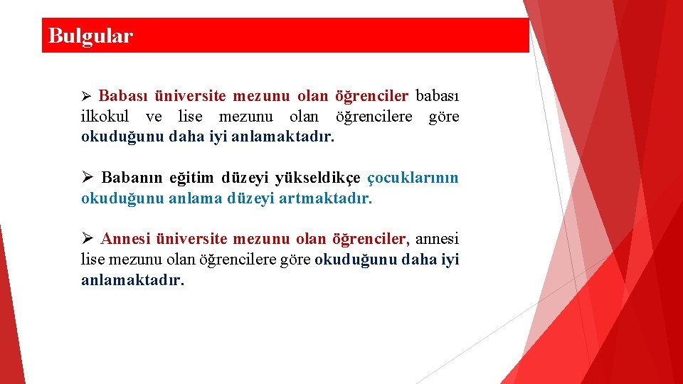 Bulgular Ø Babası üniversite mezunu olan öğrenciler babası ilkokul ve lise mezunu olan öğrencilere