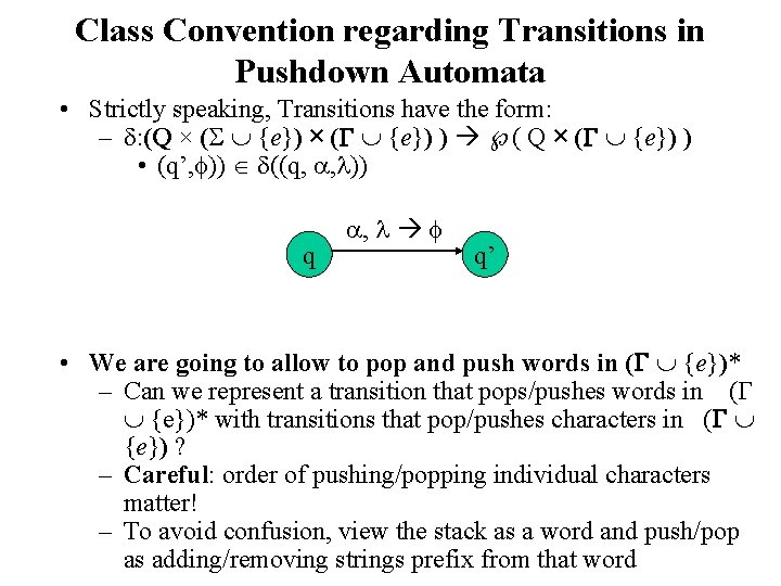 Class Convention regarding Transitions in Pushdown Automata • Strictly speaking, Transitions have the form: