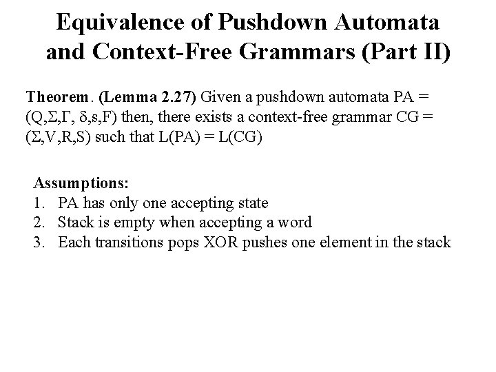 Equivalence of Pushdown Automata and Context-Free Grammars (Part II) Theorem. (Lemma 2. 27) Given