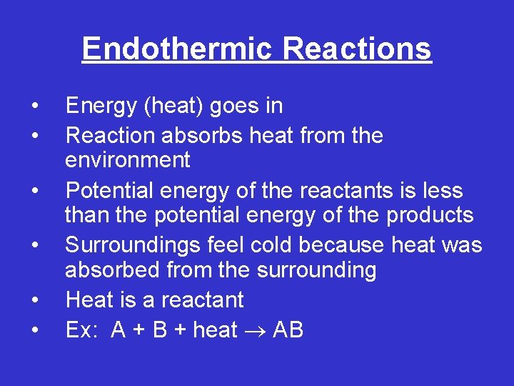 Endothermic Reactions • • • Energy (heat) goes in Reaction absorbs heat from the