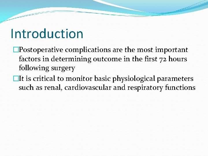 Introduction �Postoperative complications are the most important factors in determining outcome in the first