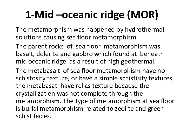 1 -Mid –oceanic ridge (MOR) The metamorphism was happened by hydrothermal solutions causing sea