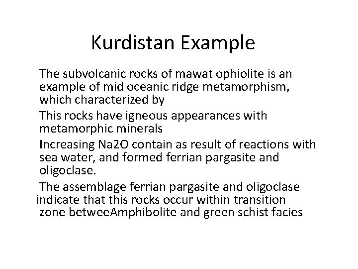 Kurdistan Example The subvolcanic rocks of mawat ophiolite is an example of mid oceanic