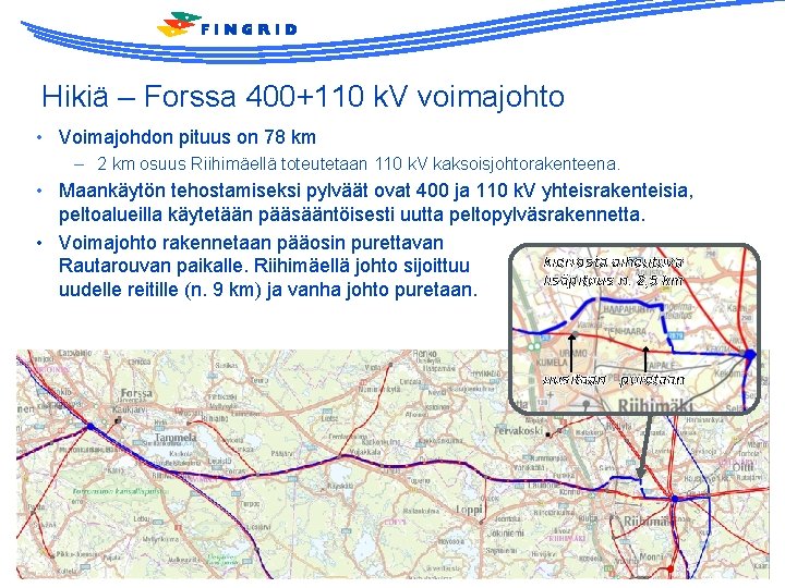 Hikiä – Forssa 400+110 k. V voimajohto • Voimajohdon pituus on 78 km –