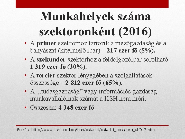 Munkahelyek száma szektoronként (2016) • A primer szektorhoz tartozik a mezőgazdaság és a bányászat