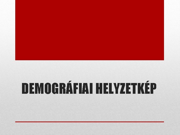 DEMOGRÁFIAI HELYZETKÉP 