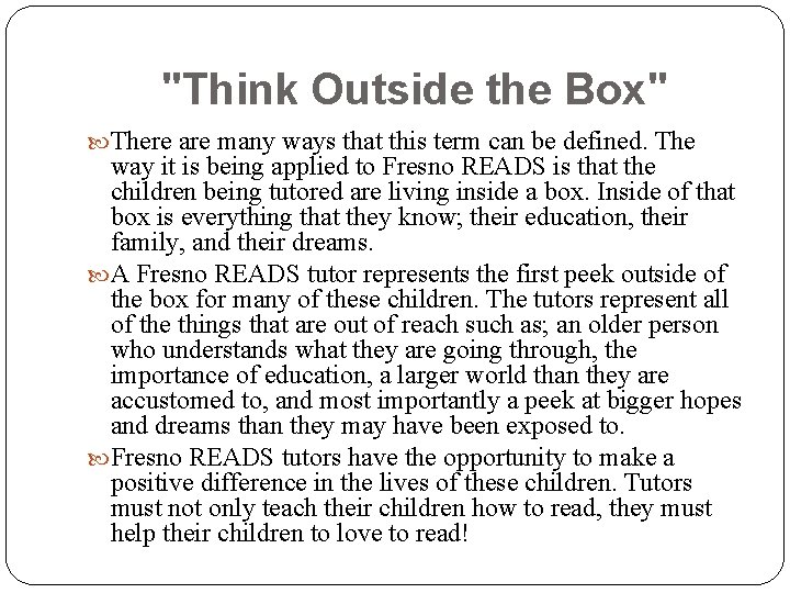 "Think Outside the Box" There are many ways that this term can be defined.