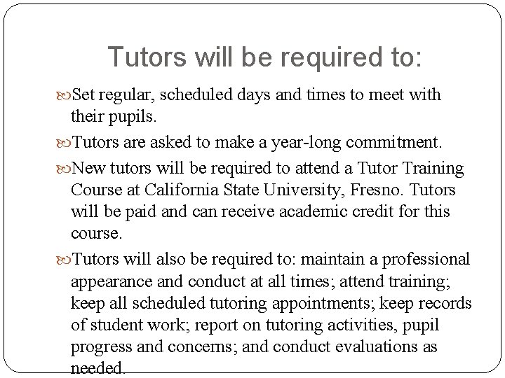 Tutors will be required to: Set regular, scheduled days and times to meet with