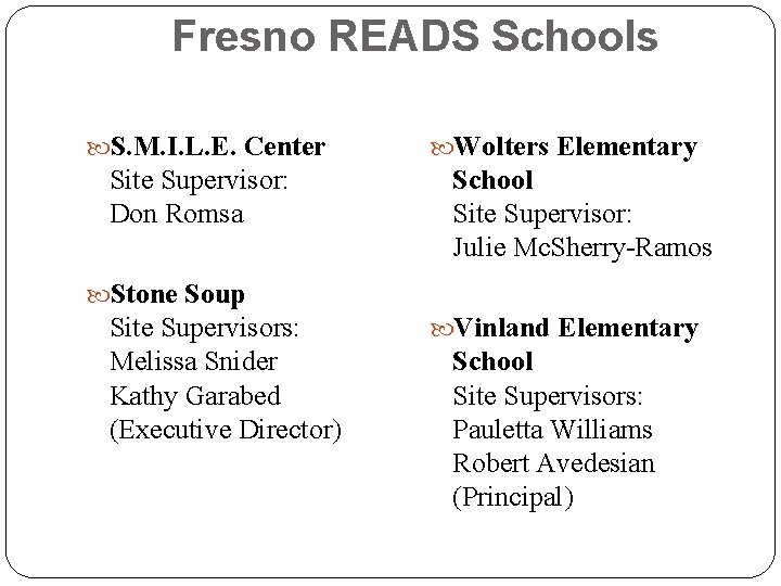 Fresno READS Schools S. M. I. L. E. Center Site Supervisor: Don Romsa Wolters