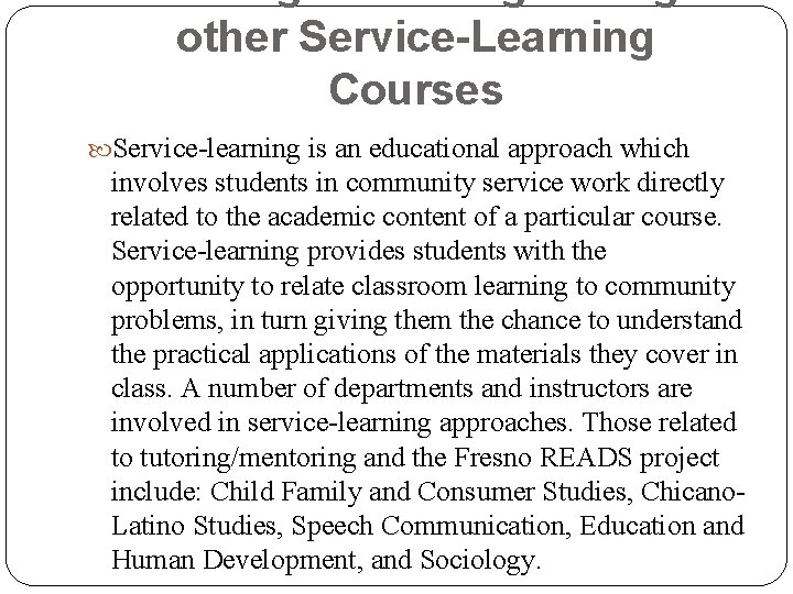 other Service-Learning Courses Service-learning is an educational approach which involves students in community service