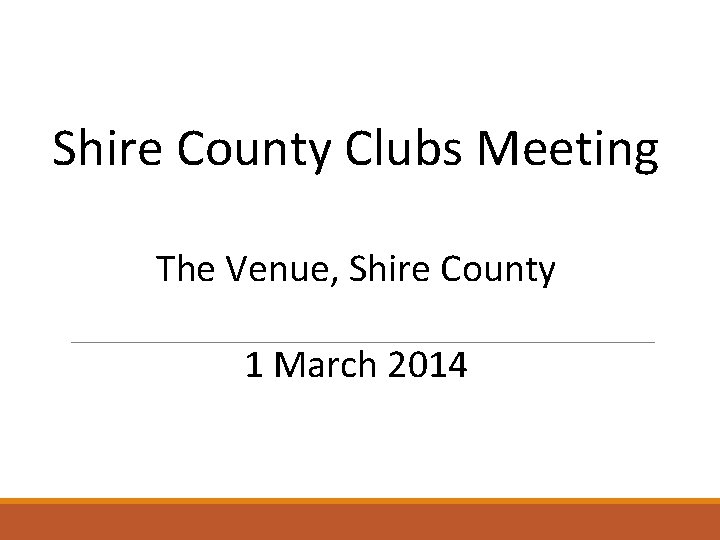 Shire County Clubs Meeting The Venue, Shire County 1 March 2014 