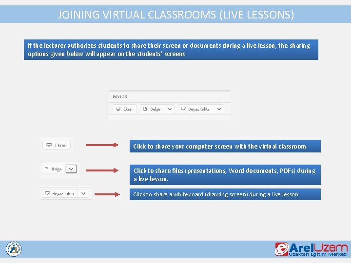 JOINING VIRTUAL CLASSROOMS (LIVE LESSONS) If the lecturer authorizes students to share their screen