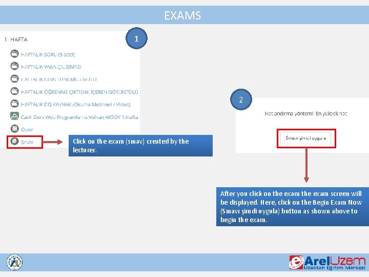 EXAMS 1 2 Click on the exam (sınav) created by the lecturer. After you