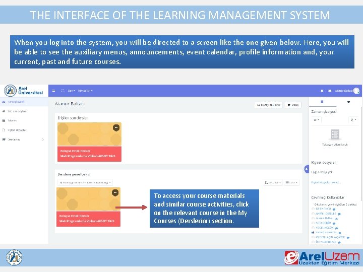 THE INTERFACE OF THE LEARNING MANAGEMENT SYSTEM When you log into the system, you