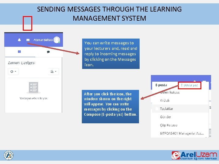 SENDING MESSAGES THROUGH THE LEARNING MANAGEMENT SYSTEM You can write messages to your lecturers
