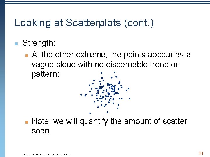 Looking at Scatterplots (cont. ) n Strength: n At the other extreme, the points