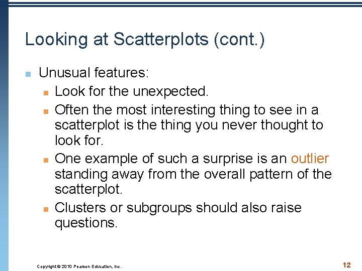 Looking at Scatterplots (cont. ) n Unusual features: n Look for the unexpected. n