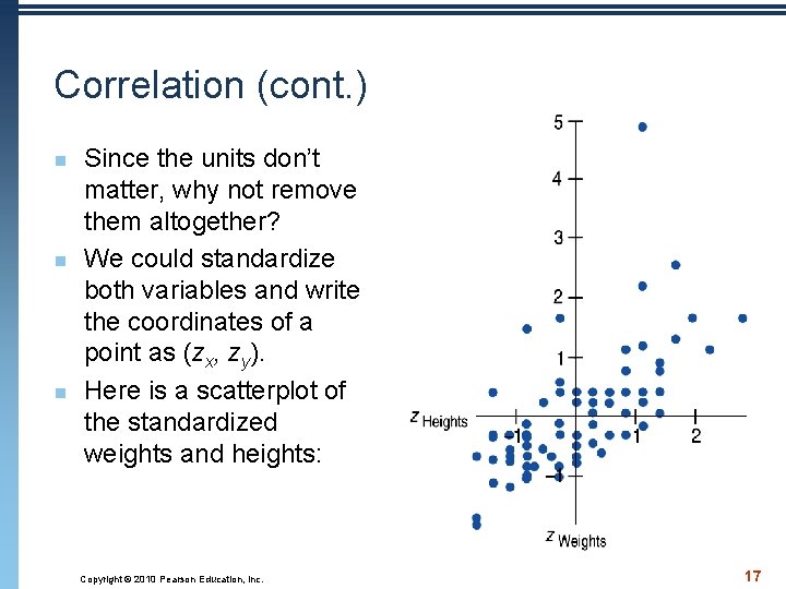 Correlation (cont. ) n n n Since the units don’t matter, why not remove