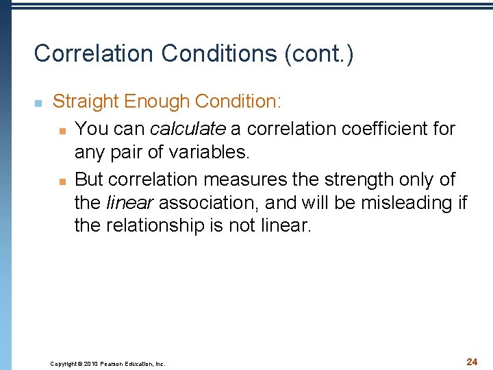 Correlation Conditions (cont. ) n Straight Enough Condition: n You can calculate a correlation