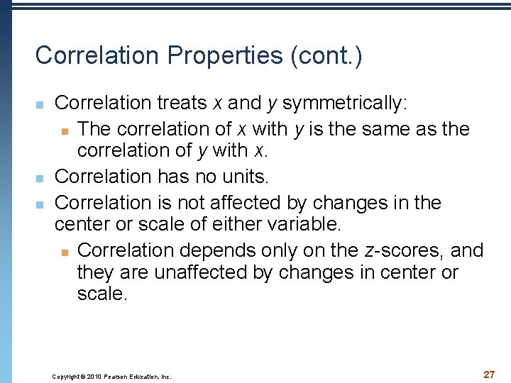 Correlation Properties (cont. ) n n n Correlation treats x and y symmetrically: n