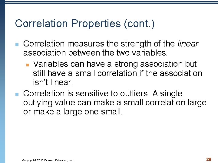 Correlation Properties (cont. ) n n Correlation measures the strength of the linear association