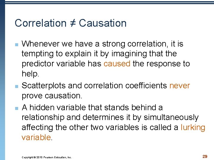 Correlation ≠ Causation n Whenever we have a strong correlation, it is tempting to