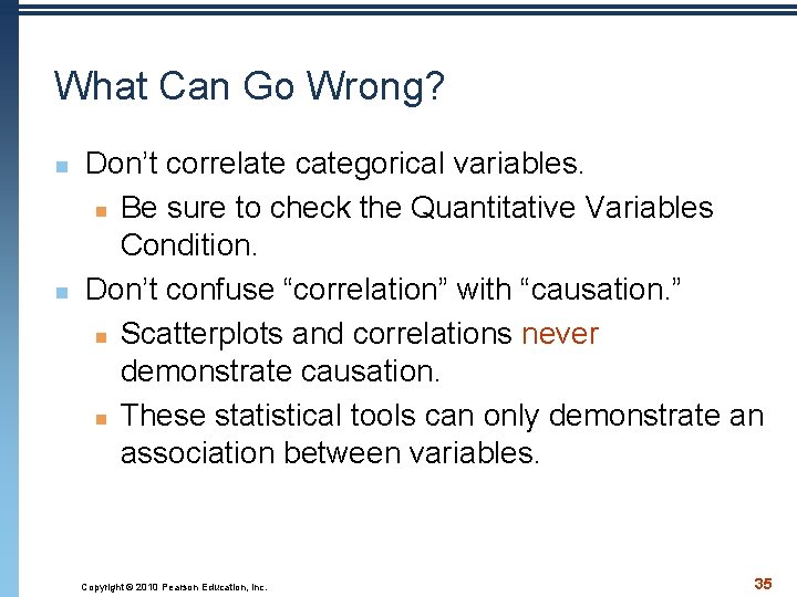 What Can Go Wrong? n n Don’t correlate categorical variables. n Be sure to