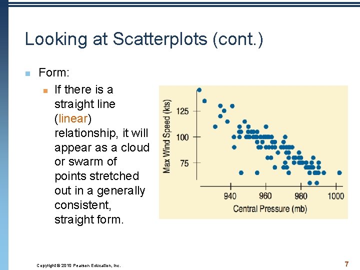 Looking at Scatterplots (cont. ) n Form: n If there is a straight line