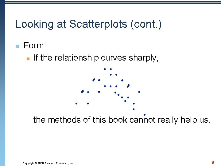 Looking at Scatterplots (cont. ) n Form: n If the relationship curves sharply, the