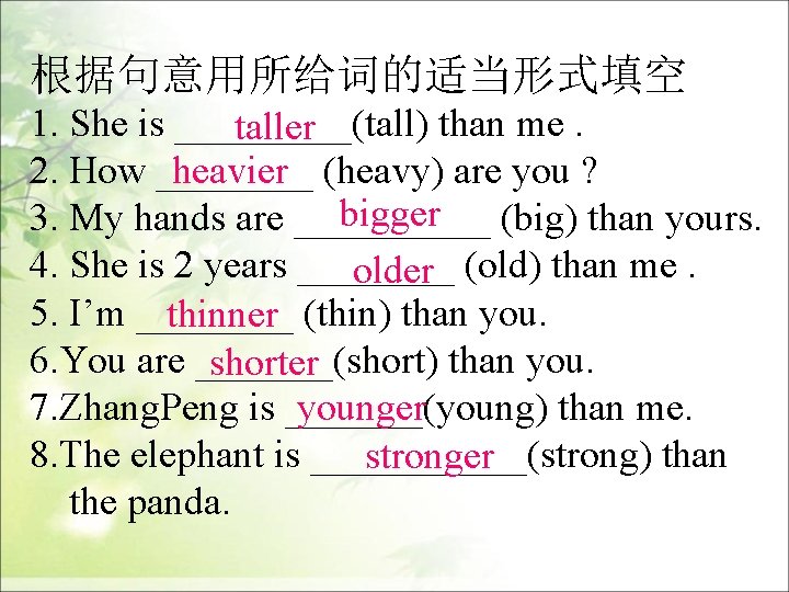 根据句意用所给词的适当形式填空 1. She is _____(tall) than me. taller heavier (heavy) are you ? 2.