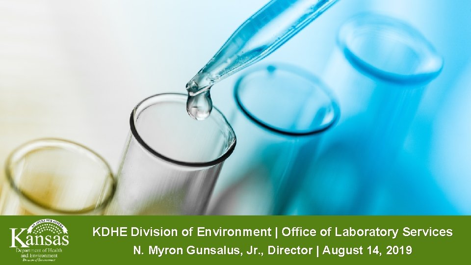 KDHE Division of Environment | Office of Laboratory Services N. Protect Myron Gunsalus, Jr.