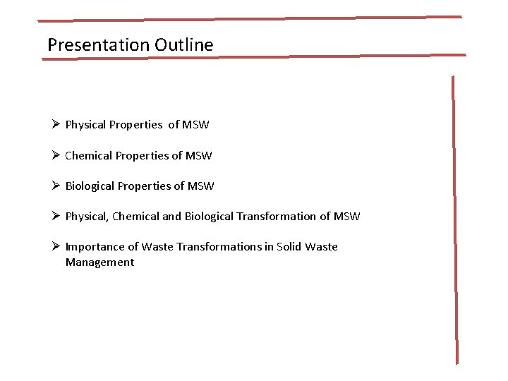 Presentation Outline Ø Physical Properties of MSW Ø Chemical Properties of MSW Ø Biological