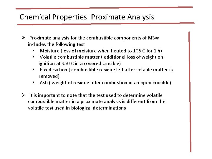 Chemical Properties: Proximate Analysis Ø Proximate analysis for the combustible components of MSW includes