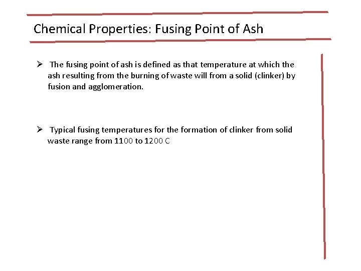 Chemical Properties: Fusing Point of Ash Ø The fusing point of ash is defined