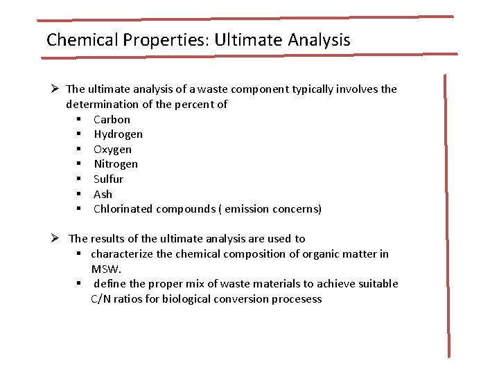 Chemical Properties: Ultimate Analysis Ø The ultimate analysis of a waste component typically involves