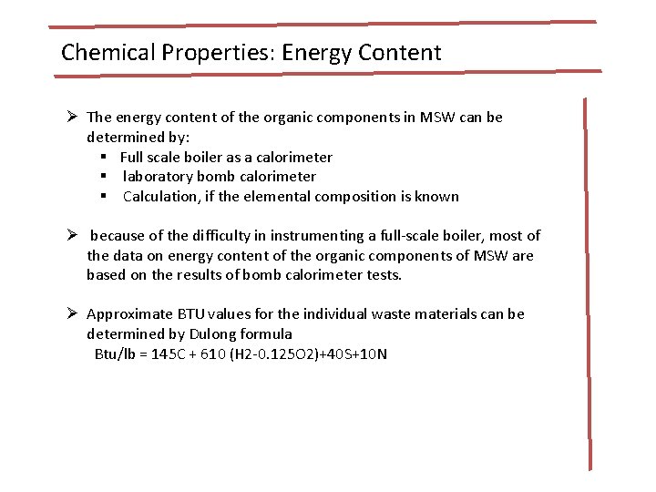 Chemical Properties: Energy Content Ø The energy content of the organic components in MSW