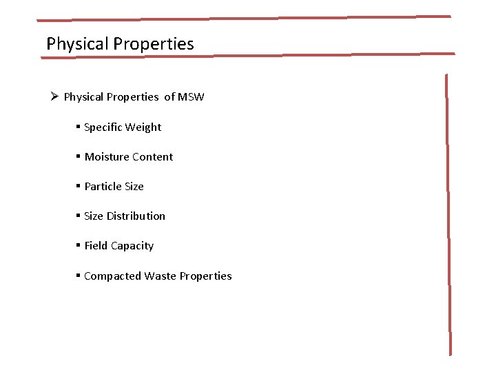 Physical Properties Ø Physical Properties of MSW § Specific Weight § Moisture Content §