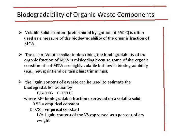 Biodegradability of Organic Waste Components Ø Volatile Solids content (determined by ignition at 550