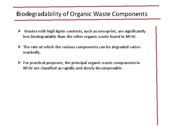 Biodegradability of Organic Waste Components Ø Wastes with high lignin contents, such as newsprint,