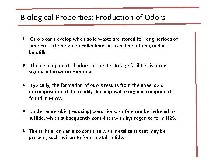 Biological Properties: Production of Odors Ø Odors can develop when solid waste are stored