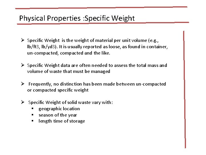 Physical Properties : Specific Weight Ø Specific Weight is the weight of material per