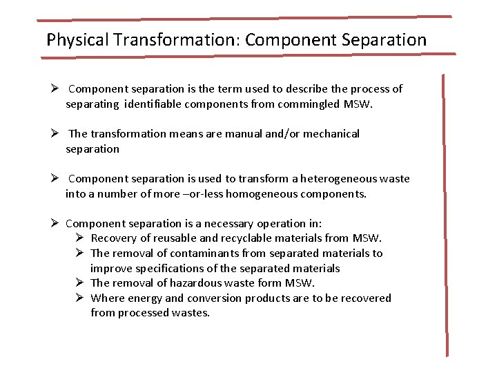 Physical Transformation: Component Separation Ø Component separation is the term used to describe the