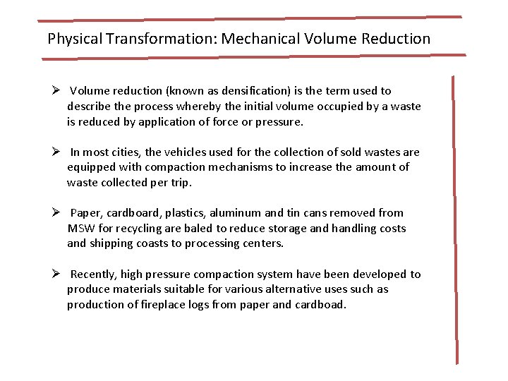 Physical Transformation: Mechanical Volume Reduction Ø Volume reduction (known as densification) is the term