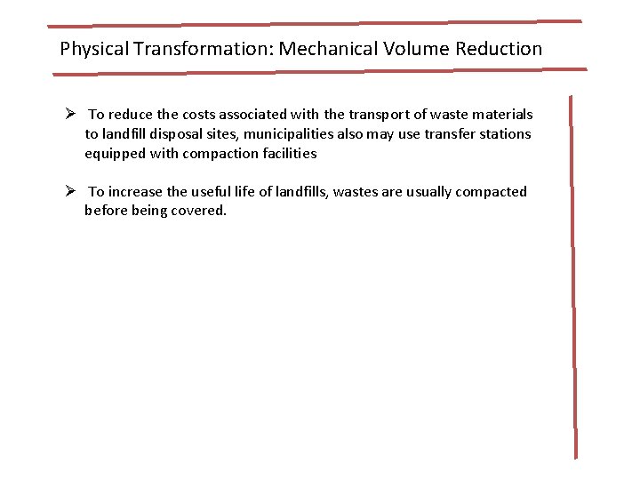 Physical Transformation: Mechanical Volume Reduction Ø To reduce the costs associated with the transport