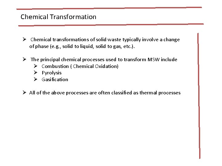 Chemical Transformation Ø Chemical transformations of solid waste typically involve a change of phase